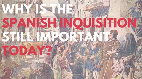 Why Is The Spanish Inquisition Still Important Today Youtube