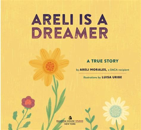 Areli Is A Dreamer Author Areli Morales Illustrated By Luisa Uribe