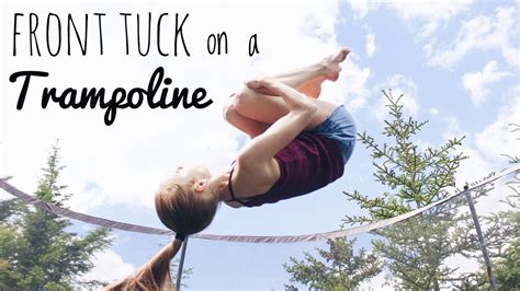How To Do A Front Tuck Flip On A Trampoline Front Tuck Trampoline How To Do Gymnastics