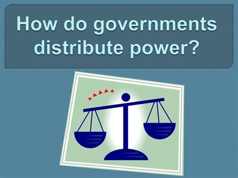 How Is Power Distributed In Different Forms Of Government