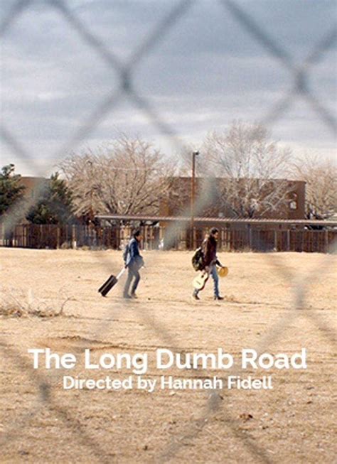 Well, the long dumb road has the same feel. The Long Dumb Road (2018) - FilmAffinity