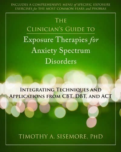 the clinician s guide to exposure therapies for anxiety spectrum disorders integrating