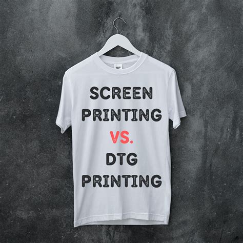 Dtg Vs Screen Printing Which Method Is Better Feltmagnet