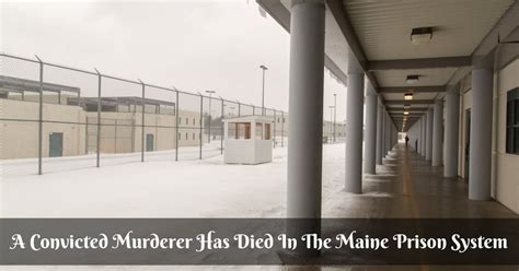 A Convicted Murderer Has Died In The Maine Prison System