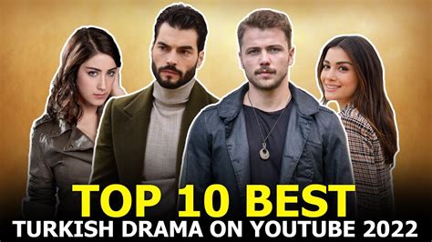 Top 10 Best Turkish Drama Series Of 2022 On Youtube Best Ongoing