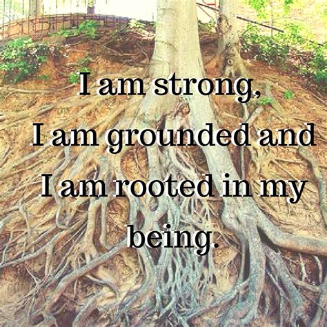 Be Strong And Be Rooted In All That You Do