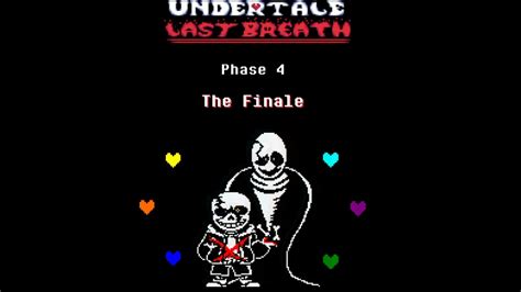 Undertale Last Breath Phase 4 The Finale Unofficial Youtube
