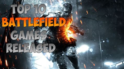 Top 10 Battlefield Games Ranked From Worst To Best Youtube