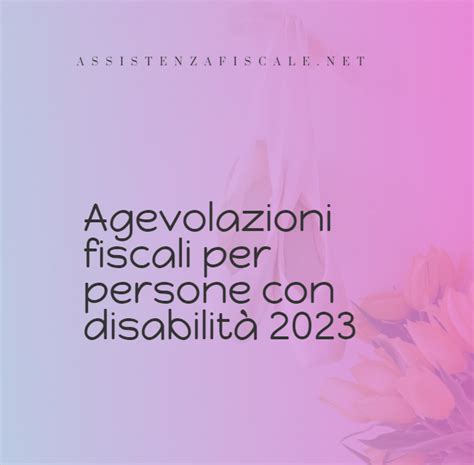 Agevolazioni Fiscali Per Persone Con Disabilit