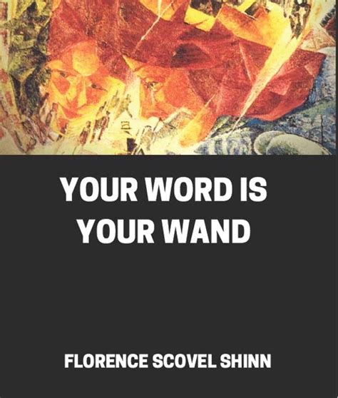 Your Word Is Your Wand By Florence Scovel Shinn The Ultimate Masters