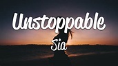 Sia - Unstoppable (Lyrics) - YouTube