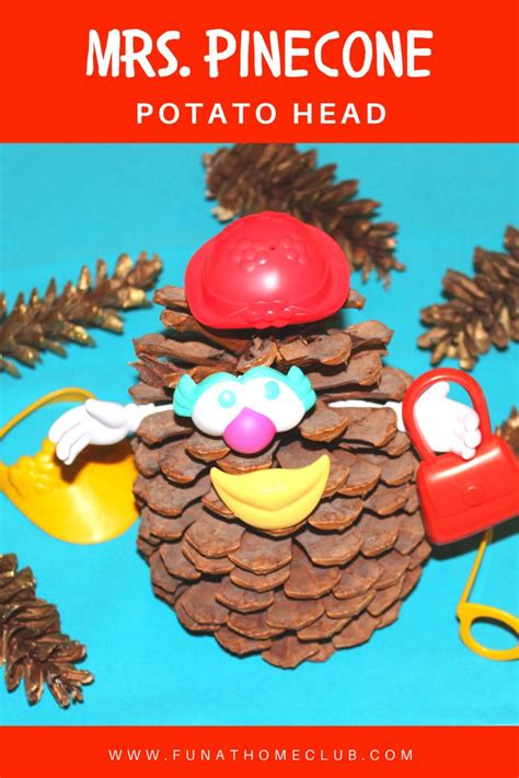 Mrs Pinecone Potato Head Potato Heads Pine Cones Fun