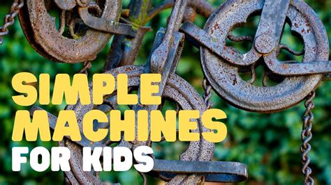 Simple Machines For Kids Learn All About The 6 Simple Machines Youtube