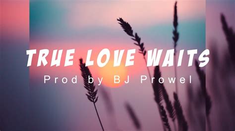 True Love Waits Prod By Bj Prowel Youtube