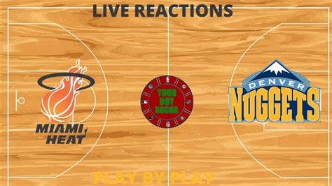 Miami Heat Vs Denver Nuggets Live Reactions And Play By Play Youtube