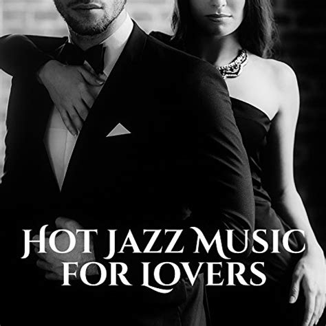 Hot Jazz Music For Lovers Romantic Sounds Saxophone Jazz Erotic Night With