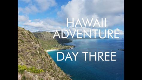 Hawaii Adventure Day Three Youtube