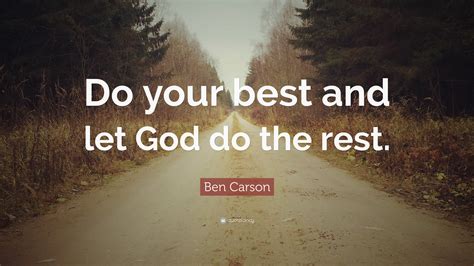 Ben Carson Quote Do Your Best And Let God Do The Rest