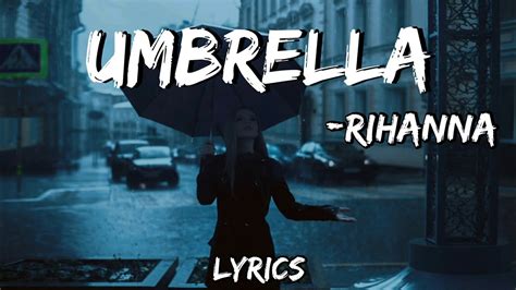 Rihanna Umbrella Lyrics Ft Jay Z Youtube