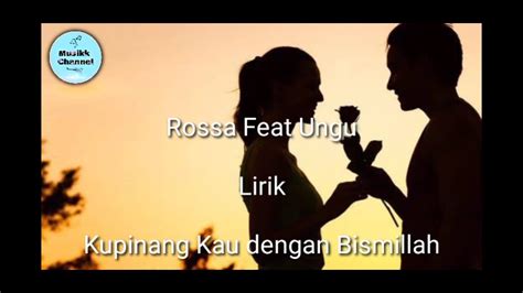 Ungu Feat Rossa Kupinang Kau Dengan Bismillah Lirik Youtube