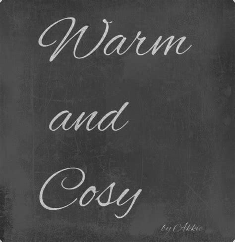 Warm And Cozy Warm Quotes Winter Quotes Winter Cozy Warm And Cozy Winter Holiday Cozy Hygge