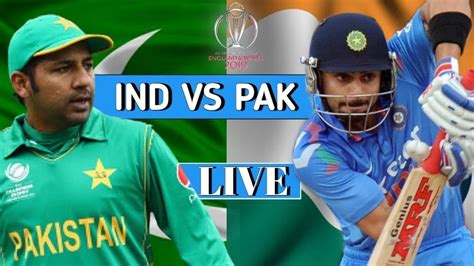 India Vs Pakistan Live Cricket Match Today World Cup 2019 Live In Youtube