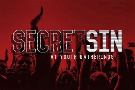 The Secret Sin At Youth Gatherings