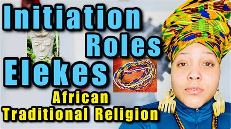 Initiation Roles And Elekes 101 African Traditional Religion And Orisha Work Heru