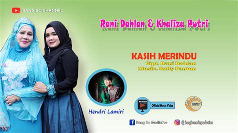 Kasih Merindu Khaliza Putri And Rani Dahlan Ii Cipt Rani Dahlan Ii