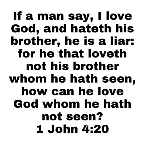 1 John 4 20 If A Man Say I Love God And Hateth His Brother He Is A Liar