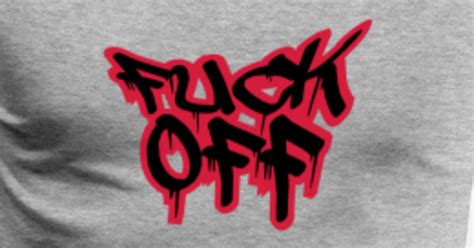 Fuck Off Graffiti Männer Premium T Shirt Spreadshirt