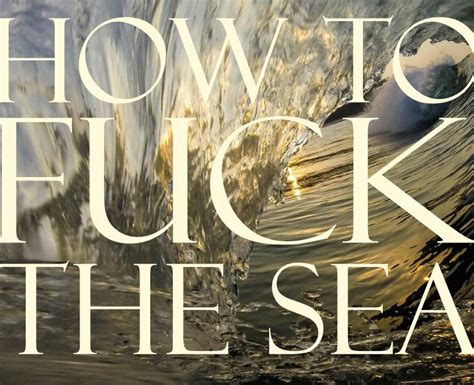 how to fuck the sea by frizz