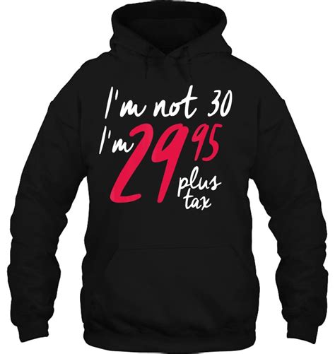 Funny 30th Birthday Shirts For Women Im Not 30 Plus Tax