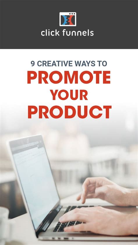 9 Creative Ways To Promote Your Product An Immersive Guide By Clickfunnels