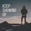 Show up and Do it Afraid: Most importantly Keep Showing Up