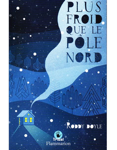 « Plus froid que le pôle nord » de Roddy Doyle (Flammarion) - Quel ...