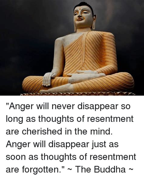 Anger Will Never Disappear So Long As Thoughts Of Resentment Are