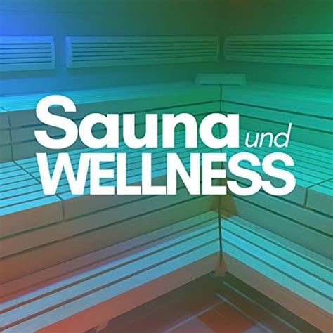 Sauna und Wellness CD Wellness Musik und Spa Entspannungsmusik für