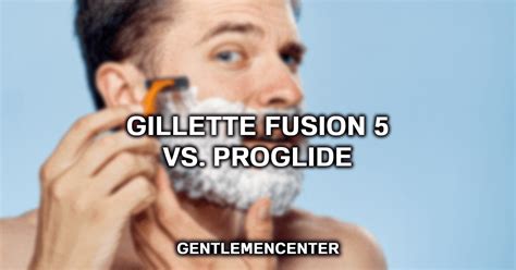 gillette proglide vs fusion 5 a complete guide 2022 2022