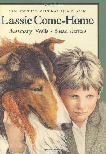 lassie come home rosemary wells eric knight susan jeffers 9780805064230 books