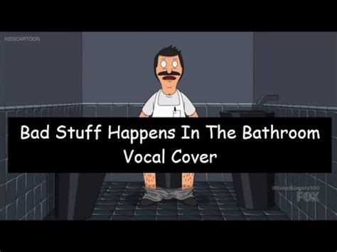 Bad Stuff Happens In The Bathroom Vocal Cover Youtube