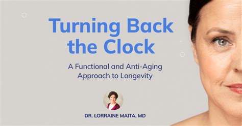 Turning Back The Clock A Functional And Anti Aging Approach To Longevity