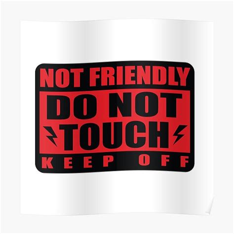 Not Friendly Do Not Touch Poster For Sale By Arcticdreams Redbubble