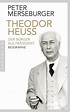 Theodor Heuss - Der Bürger als Präsident. Biographie - J.K.Fischer ...