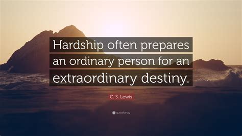 C S Lewis Quote Hardship Often Prepares An Ordinary Pers Erofound