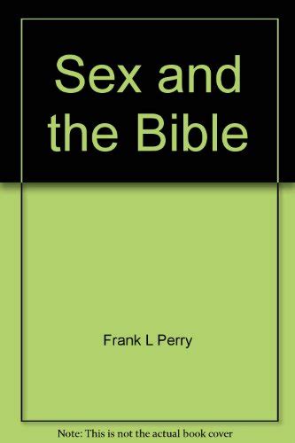 Sex And The Bible Perry Frank L Jr 9780943708003 Abebooks