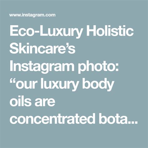 Eco Luxury Holistic Skincares Instagram Photo “our Luxury Body Oils Are Concentrated Botanical
