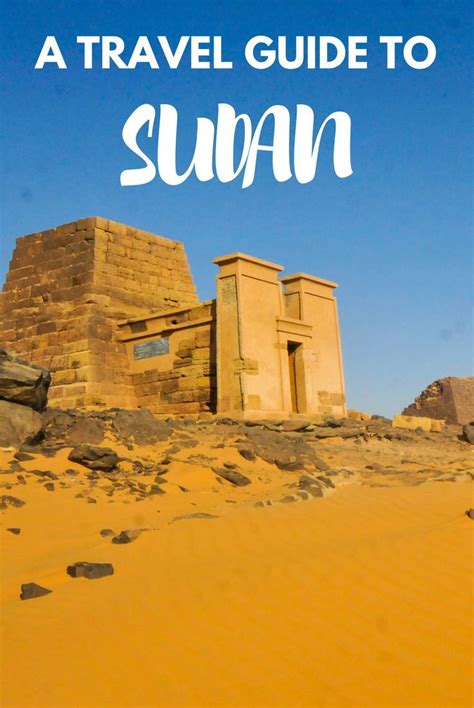 Sudan Travel Guide 2 Week Itinerary Plus Everything You Need To Know