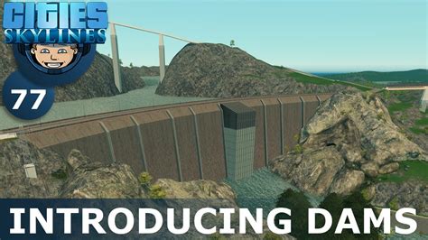 Introducing Dams Cities Skylines All Dlcs Ep 77 Building A