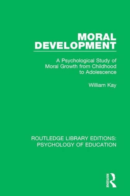 Moral Development A Psychological Study Of Moral Growth From Childhood